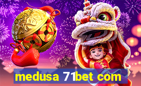 medusa 71bet com